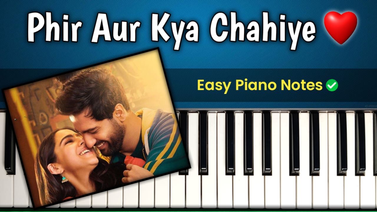 Phir Aur Kya Chahiye Piano Notes