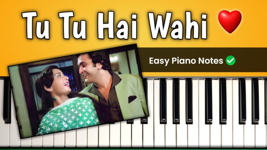 Tu Tu Hai Wahi Piano Notes