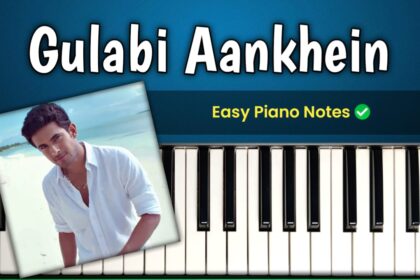 Gulabi Aankhein Easy Piano Notes