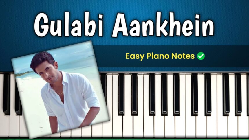 Gulabi Aankhein Easy Piano Notes