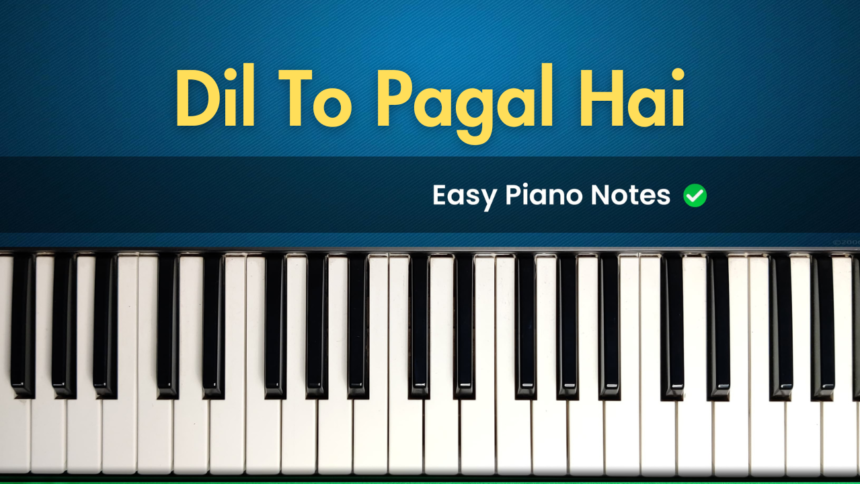 Dil to pagal hai piano notes