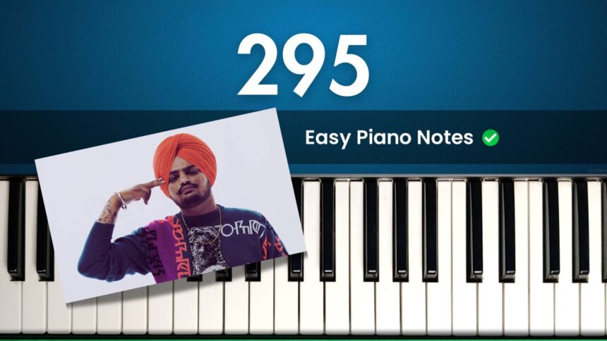 295 Sidhu Moosewala Piano Notes