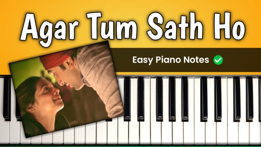 Agar Tum Sath Ho Piano Notes