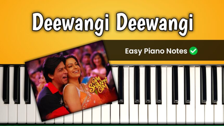 Deewangi Deewangi Om Shanti Om Piano Notes