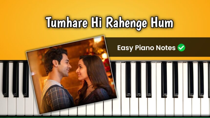 Tumhare Hi Rahenge Hum Easy Piano Notes