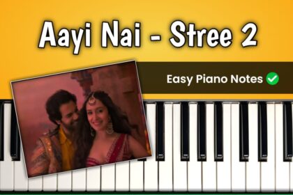 Aayi Nai Easy Piano Notes