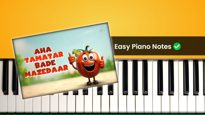 Aha Tamatar Bade Mazedaar Easy Piano Tutorial