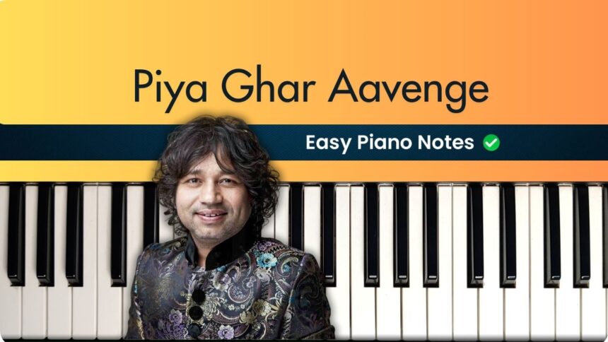 Piya Ghar Aavenge Easy Piano Notes