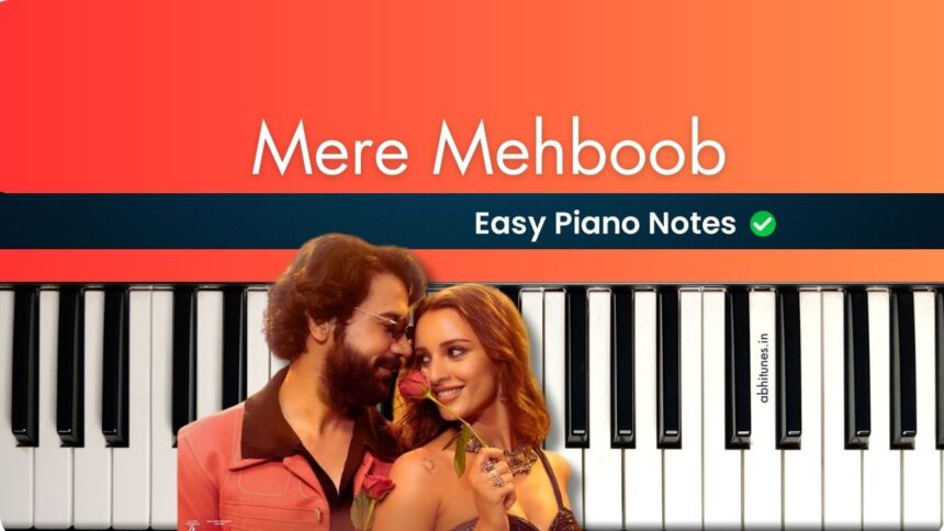 Mere Mehboob Easy Piano Notes