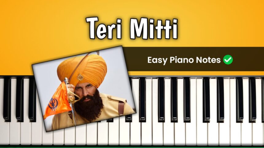 Teri Mitti Easy Piano Notes