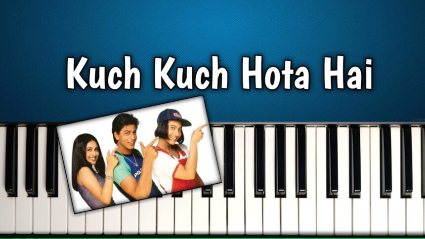 Kuch Kuch Hota Hai Easy Piano Notes