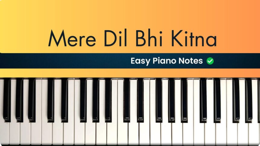 Mera Dil Bhai Kitna Pagal Hai Easy Piano Notes