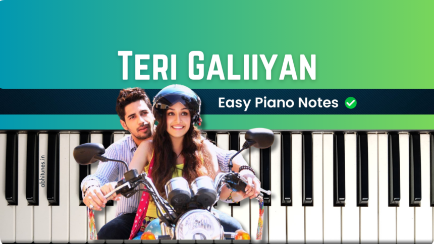 Teri Galliyan Easy Piano Notes