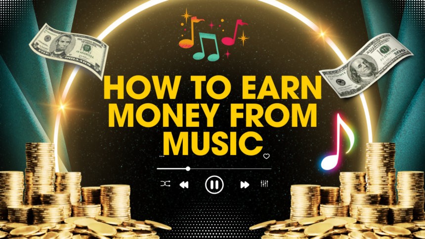 Top 3 Ways to Earn Money from Music in 2024