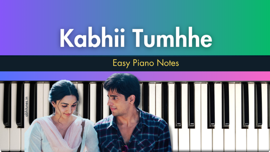 Kabhii Tumhhe Easy Piano Notes