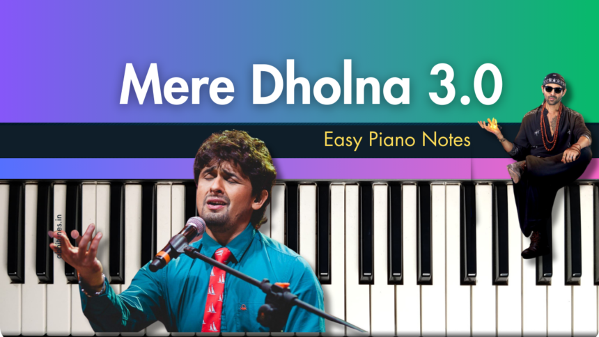 Mere Dholna 3.0 Easy Piano Notes