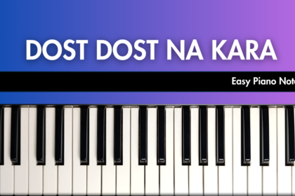 Dost Dost Na Raha Easy Piano Notes