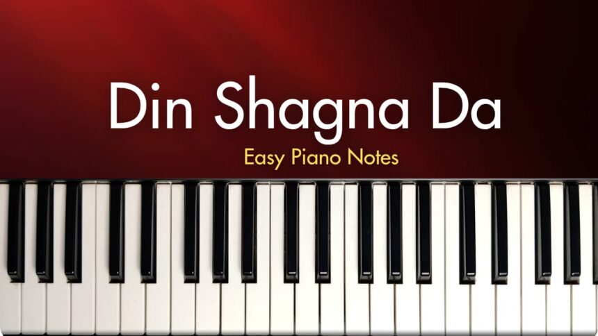 Din Shagna Da | Phillauri | Easy Piano Notes