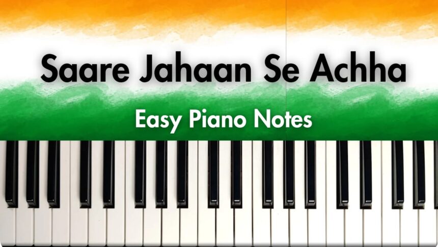 Sare Jahan Se Achha Easy Piano Notes