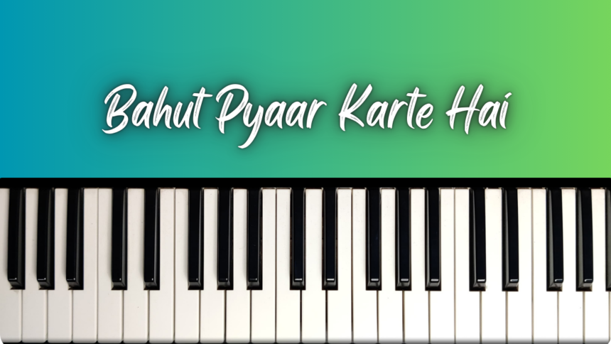 Bahut Pyaar Karte Hai Easy Piano Notes