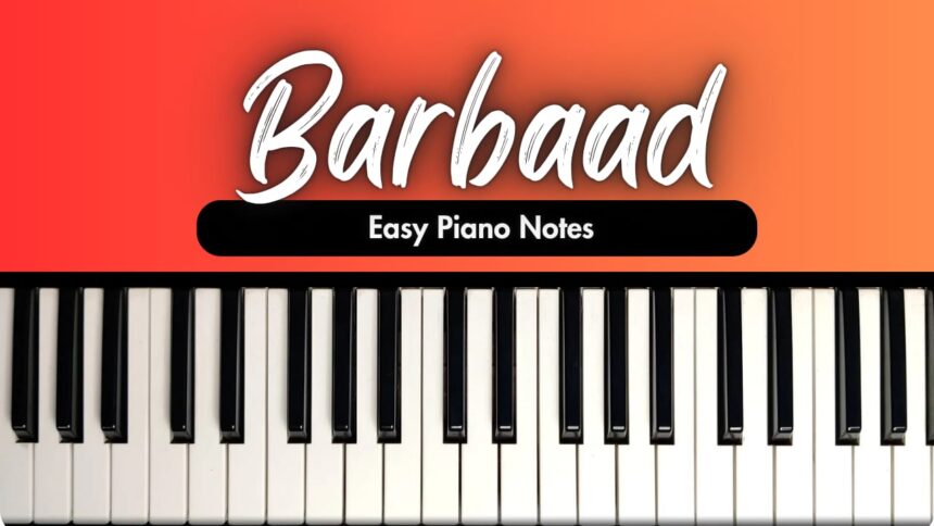 Barbaad | Saiyaara | Easy Piano Notes