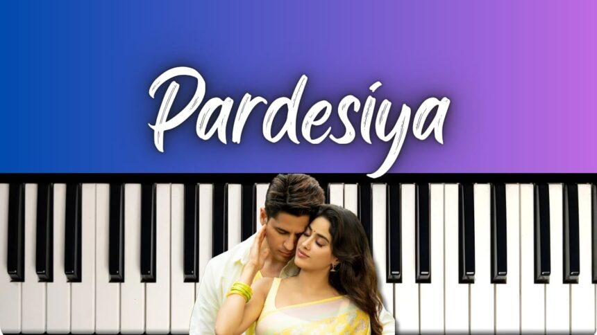 Pardesiya Easy Piano Notes
