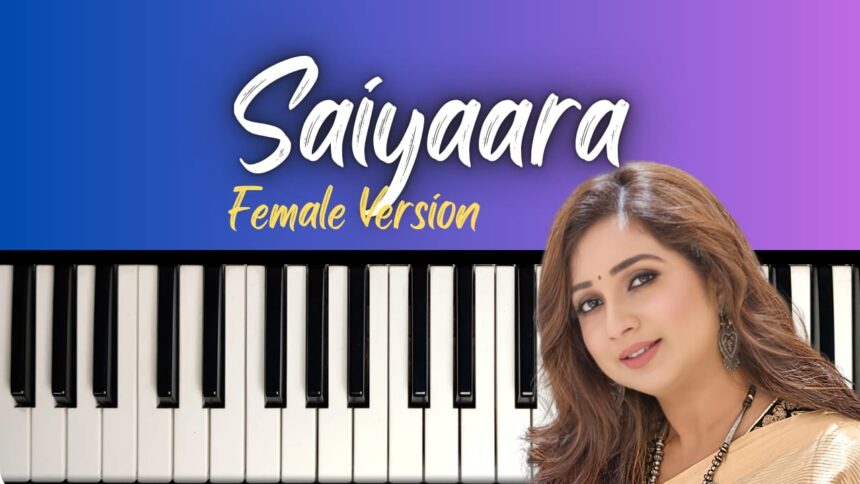 Saiyaara Reprise Easy Piano Notes